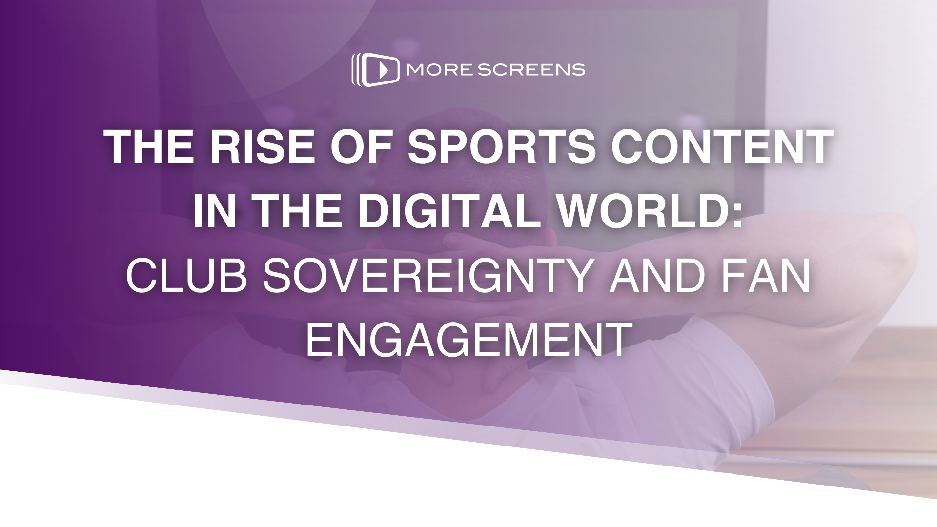 The Rise of Sports Content in the Digital World: Club Sovereignty and Fan Engagement